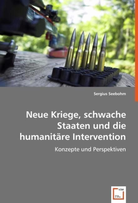 Produktbild: Seebohm, S: Neue Kriege, schwache Staaten und die humanit&auml;re