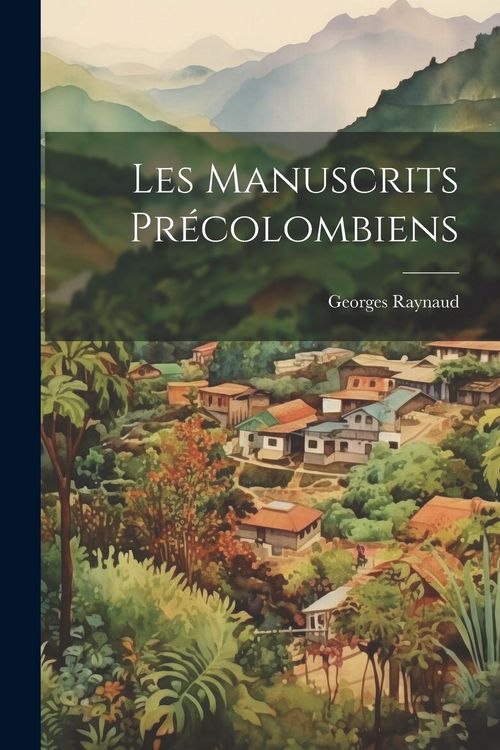 Produktbild: Les Manuscrits Pr&eacute;colombiens