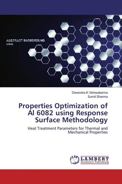 Produktbild: Properties Optimization of Al 6082 using Response Surface Methodology