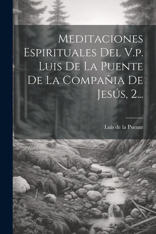 Produktbild: Meditaciones Espirituales Del V.p. Luis De La Puente De La Compa&ntilde;ia De Jes&uacute;s, 2...