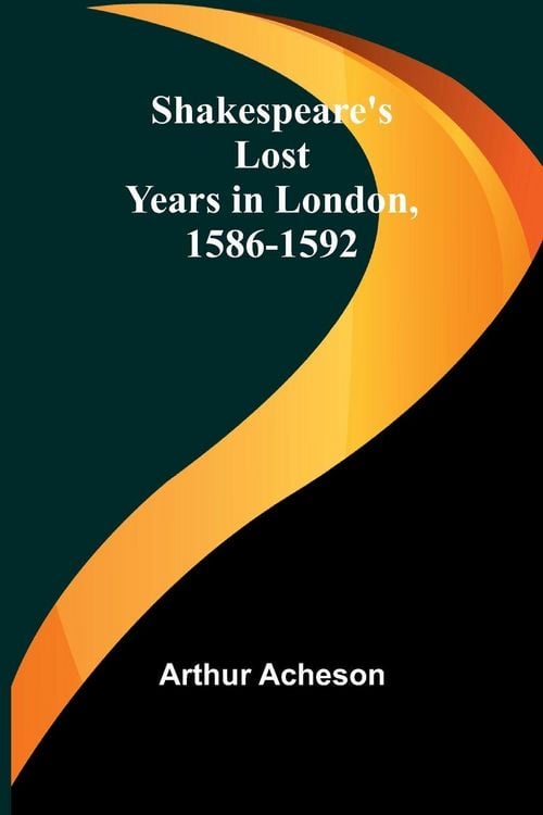 Produktbild: Shakespeare's Lost Years in London, 1586-1592