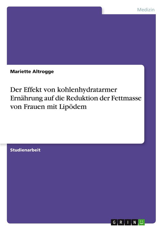 Produktbild: Der Effekt von kohlenhydratarmer Ern&auml;hrung auf die Reduktion der Fettmasse von Frauen mit Lip&ouml;dem