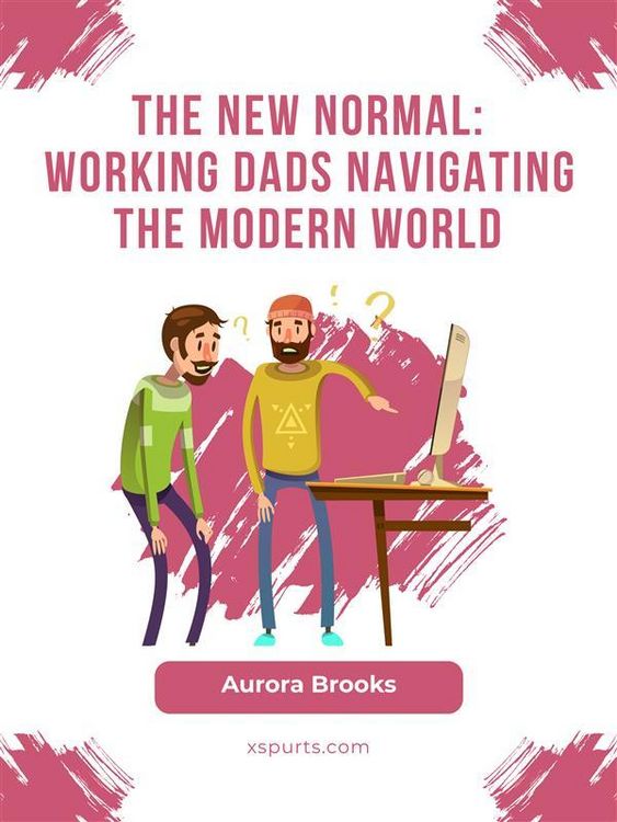 Produktbild: The New Normal: Working Dads Navigating the Modern World