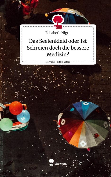 Produktbild: Das Seelenkleid oder Ist Schreien doch die bessere Medizin?. Life is a Story - story.one