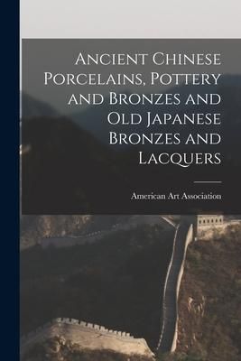 Produktbild: Ancient Chinese Porcelains, Pottery and Bronzes and Old Japanese Bronzes and Lacquers