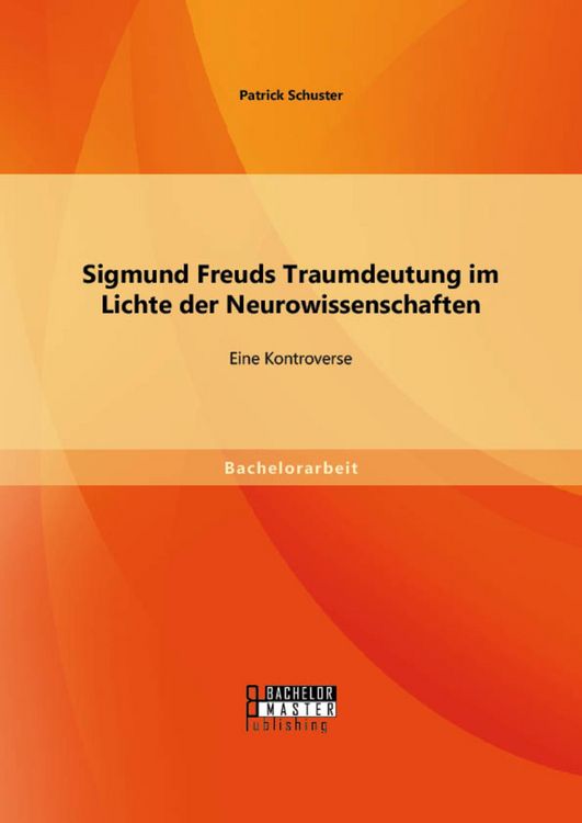 Produktbild: Sigmund Freuds Traumdeutung im Lichte der Neurowissenschaften: Eine Kontroverse