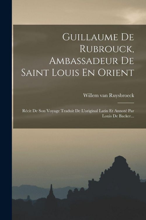 Produktbild: Guillaume De Rubrouck, Ambassadeur De Saint Louis En Orient