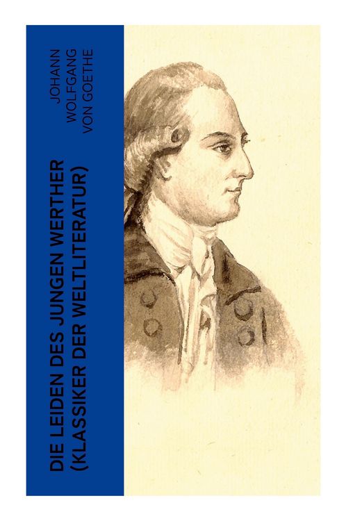 Produktbild: Die Leiden des jungen Werther (Klassiker der Weltliteratur)