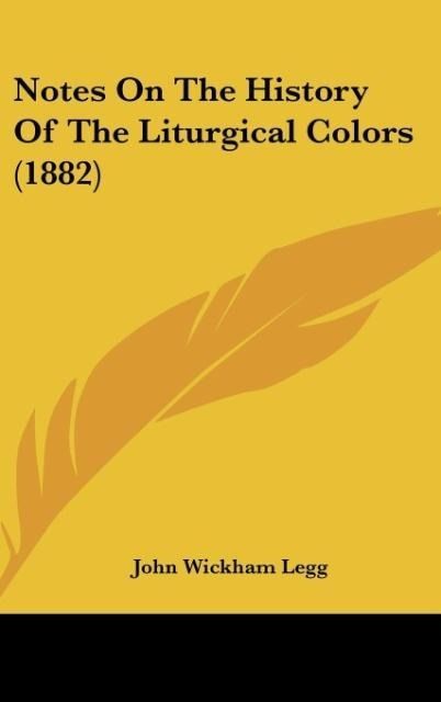 Produktbild: Notes On The History Of The Liturgical Colors (1882)