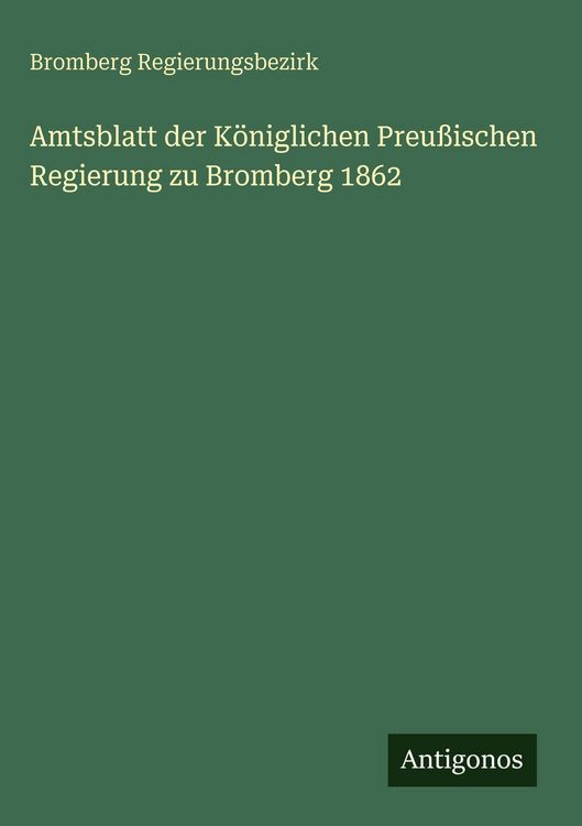 Produktbild: Amtsblatt der K&ouml;niglichen Preu&szlig;ischen Regierung zu Bromberg 1862