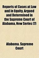 Produktbild: Reports of Cases at Law and in Equity, Argued and Determined in the Supreme Court of Alabama, New Series (7)