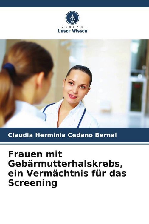 Produktbild: Frauen mit Geb&auml;rmutterhalskrebs, ein Verm&auml;chtnis f&uuml;r das Screening