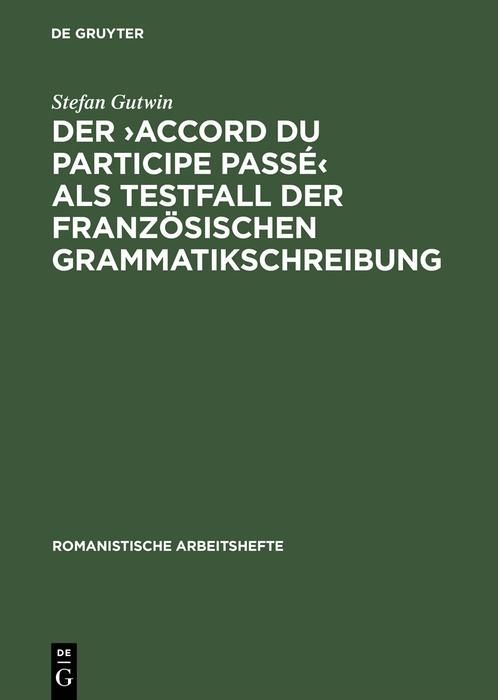 Produktbild: Der >accord du participe pass&eacute;< als Testfall der franz&ouml;sischen Grammatikschreibung
