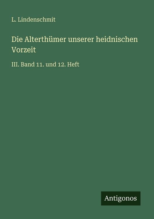Produktbild: Die Alterth&uuml;mer unserer heidnischen Vorzeit