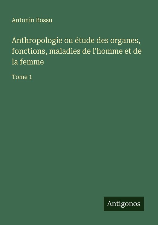 Produktbild: Anthropologie ou &eacute;tude des organes, fonctions, maladies de l'homme et de la femme