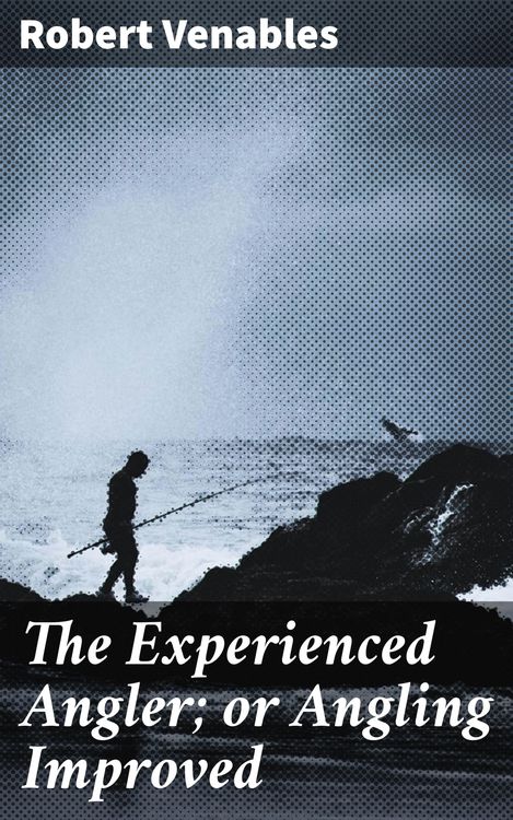 Produktbild: The Experienced Angler; or Angling Improved