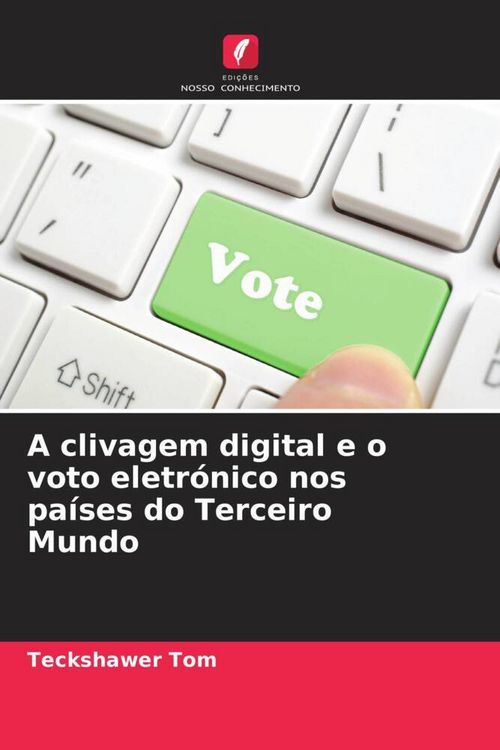 Produktbild: A clivagem digital e o voto eletr&oacute;nico nos pa&iacute;ses do Terceiro Mundo