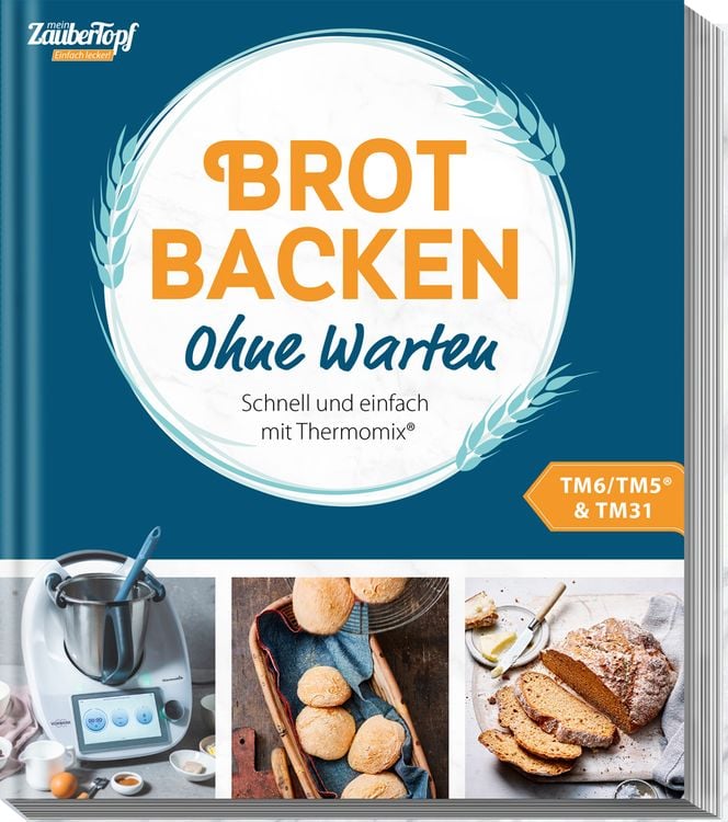 Mein ZauberTopf Einfach lecker! Brot backen – Ohne Warten