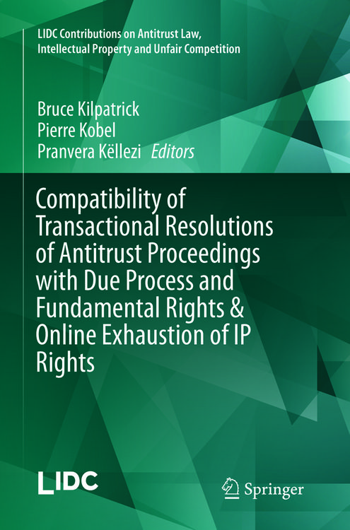 Produktbild: Compatibility of Transactional Resolutions of Antitrust Proceedings with Due Process and Fundamental Rights & Online Exhaustion of IP Rights