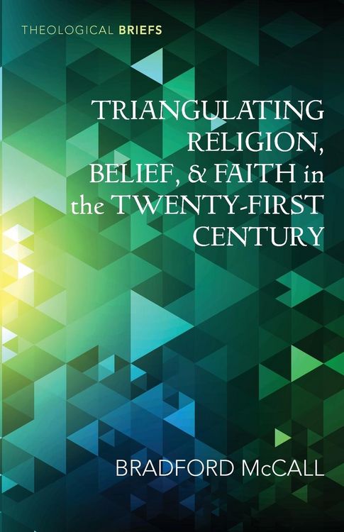 Produktbild: Triangulating Religion, Belief, and Faith in the Twenty-First Century