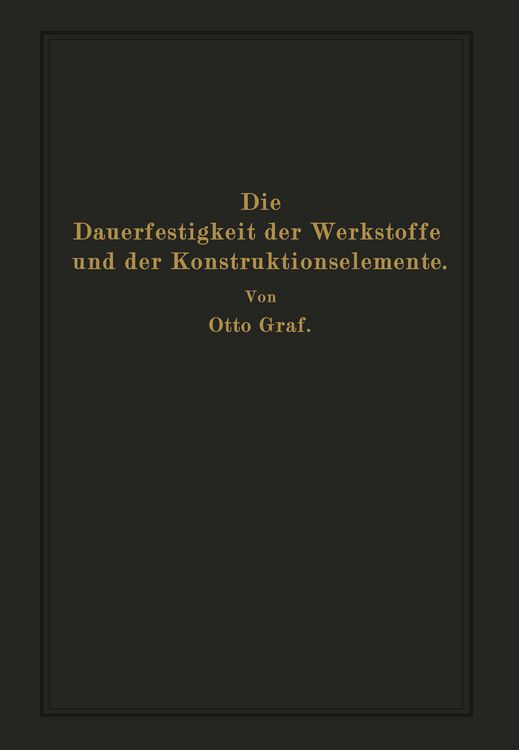Produktbild: Die Dauerfestigkeit der Werkstoffe und der Konstruktionselemente
