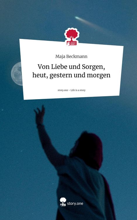 Produktbild: Von Liebe und Sorgen, heut, gestern und morgen. Life is a Story - story.one