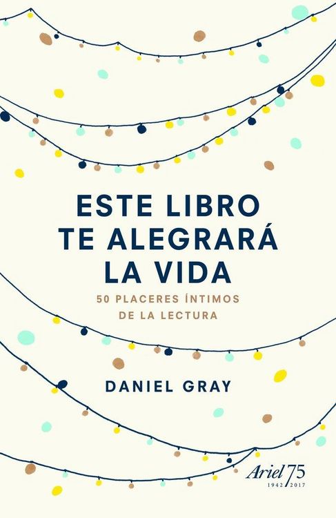 Produktbild: Este libro te alegrar&aacute; la vida : 50 placeres &iacute;ntimos de la lectura