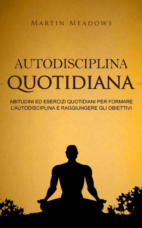 Produktbild: Autodisciplina quotidiana: Abitudini ed esercizi quotidiani per formare l'autodisciplina e raggiungere gli obiettivi