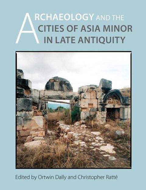 Produktbild: Archaeology and the Cities of Late Antiquity in Asia Minor