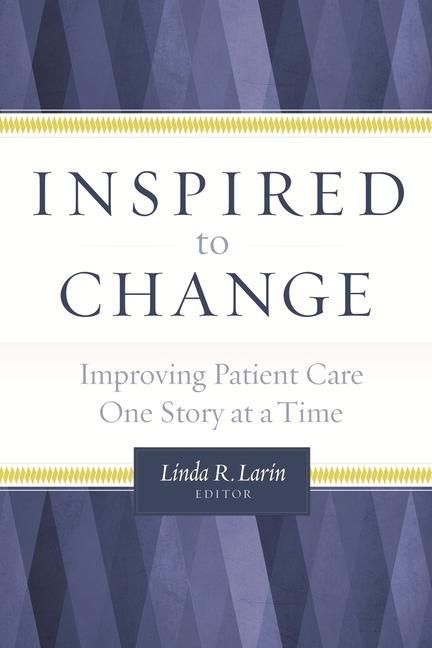 Produktbild: Inspired to Change: Improving Patient Care One Story at a Time