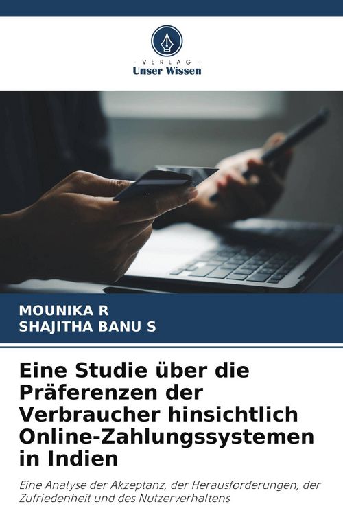 Produktbild: Eine Studie &uuml;ber die Pr&auml;ferenzen der Verbraucher hinsichtlich Online-Zahlungssystemen in Indien