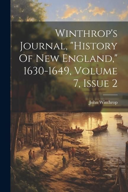 Produktbild: Winthrop's Journal, "history Of New England," 1630-1649, Volume 7, Issue 2