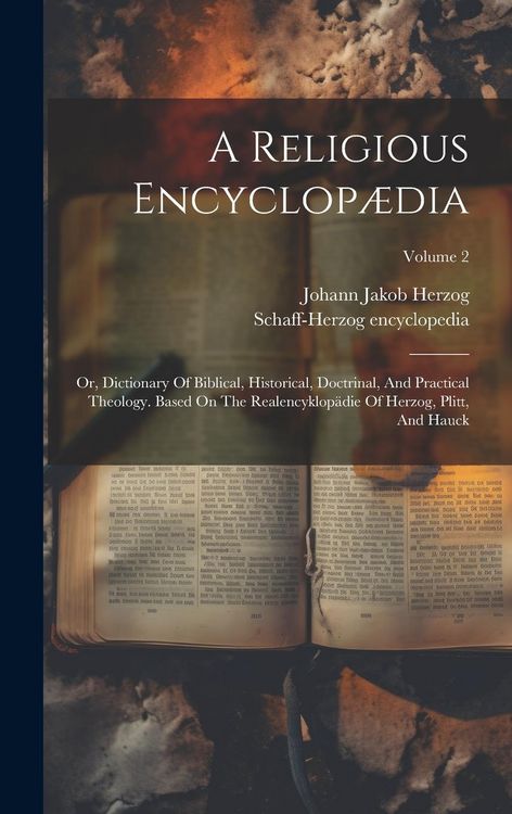 Produktbild: A Religious Encyclop&aelig;dia: Or, Dictionary Of Biblical, Historical, Doctrinal, And Practical Theology. Based On The Realencyklop&auml;die Of Herzog, Pl