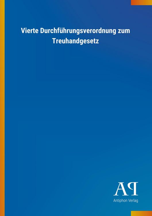 Produktbild: Vierte Durchf&uuml;hrungsverordnung zum Treuhandgesetz