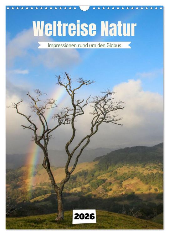 Produktbild: Weltreise Natur - Impressionen rund um den Globus (Wandkalender 2026 DIN A3 hoch), CALVENDO Monatskalender