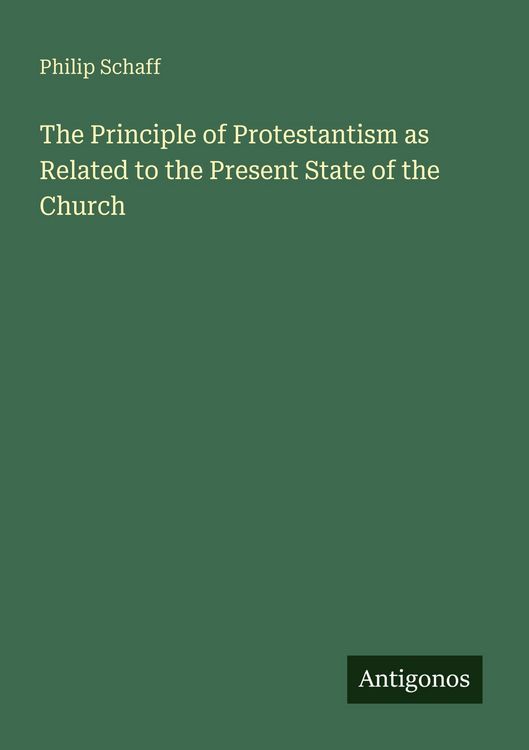 Produktbild: The Principle of Protestantism as Related to the Present State of the Church