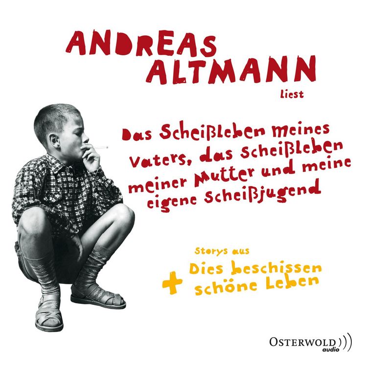 Produktbild: Das Scheißleben meines Vaters, das Scheißleben meiner Mutter und meine eigene Scheißjugend