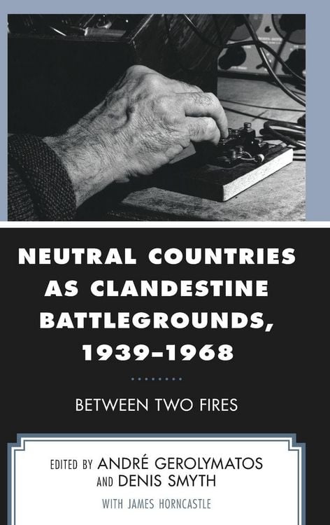 Produktbild: Neutral Countries as Clandestine Battlegrounds, 1939-1968