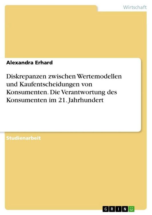 Produktbild: Diskrepanzen zwischen Wertemodellen und Kaufentscheidungen von Konsumenten. Die Verantwortung des Konsumenten im 21. Jahrhundert