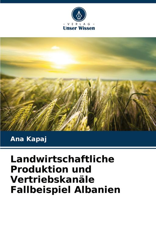 Produktbild: Landwirtschaftliche Produktion und Vertriebskan&auml;le Fallbeispiel Albanien