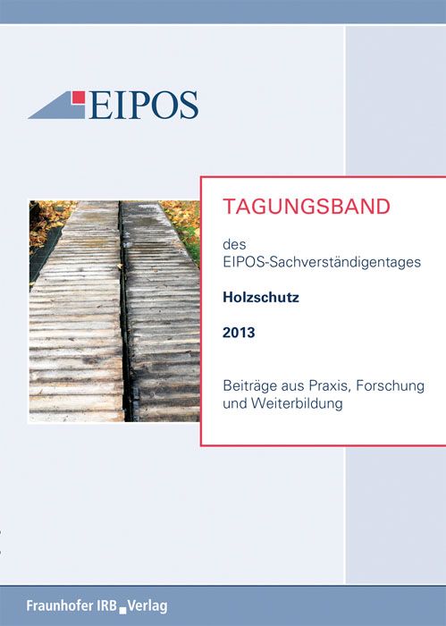 Produktbild: Tagungsband der EIPOS-Sachverst&auml;ndigentage Holzschutz 2013