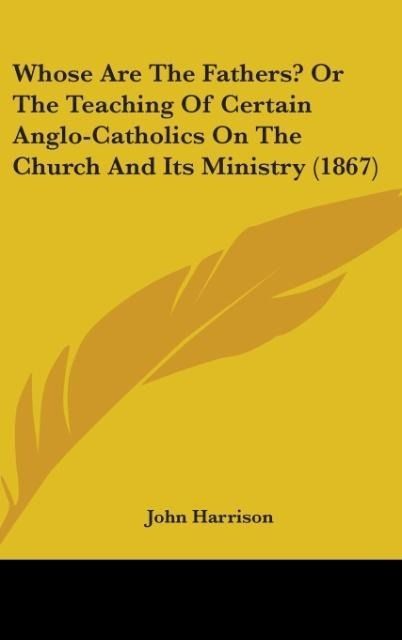 Produktbild: Harrison, J: Whose Are The Fathers? Or The Teaching Of Certa