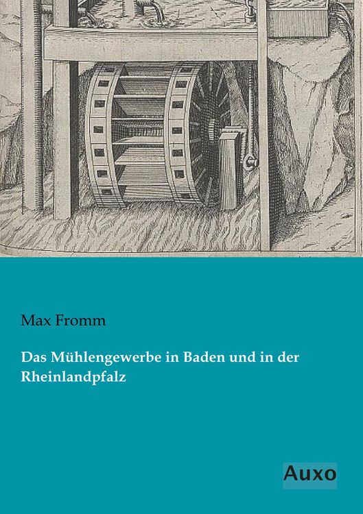 Produktbild: Das M&uuml;hlengewerbe in Baden und in der Rheinlandpfalz