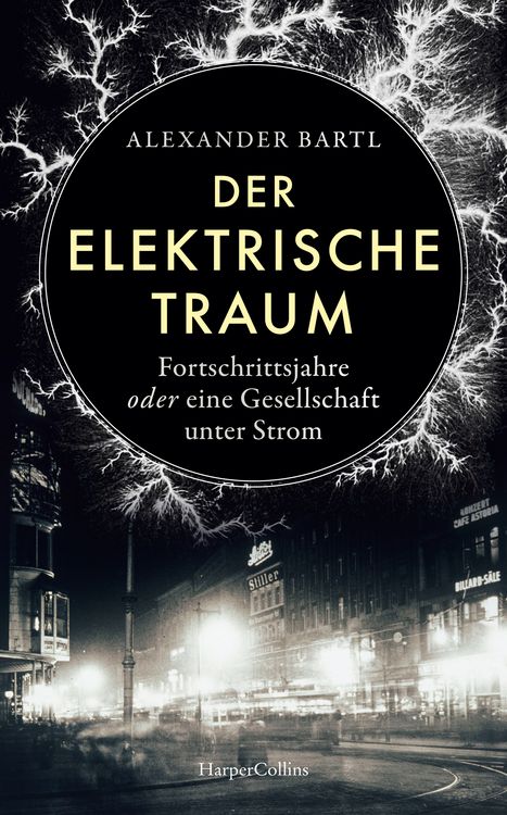 Produktbild: Der elektrische Traum. Fortschrittsjahre oder eine Gesellschaft unter Strom
