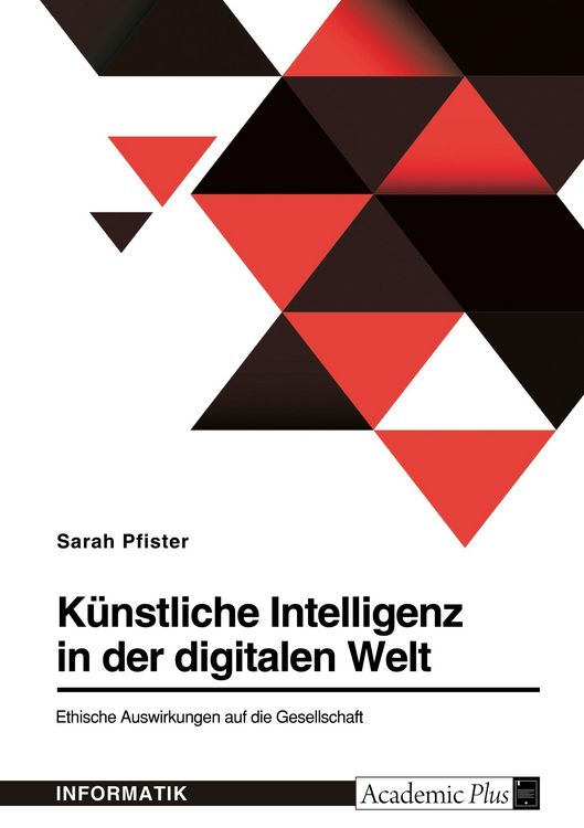 Produktbild: K&uuml;nstliche Intelligenz in der digitalen Welt. Ethische Auswirkungen auf die Gesellschaft