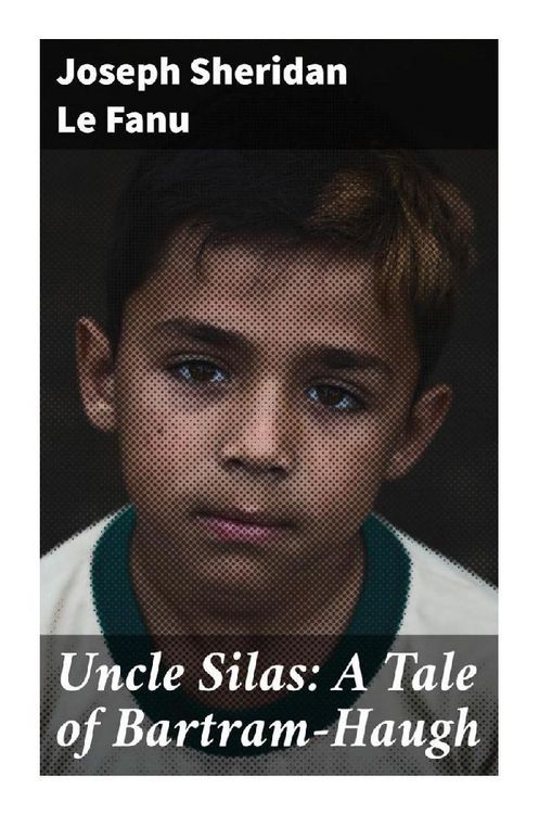 Produktbild: Uncle Silas: A Tale of Bartram-Haugh