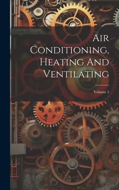 Produktbild: Air Conditioning, Heating And Ventilating; Volume 5