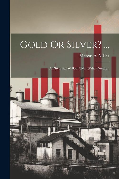 Produktbild: Gold Or Silver? ...: A Discussion of Both Sides of the Question