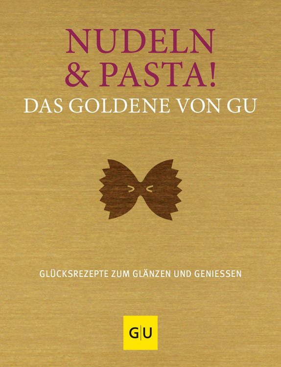 Produktbild: Nudeln & Pasta! Das Goldene von GU