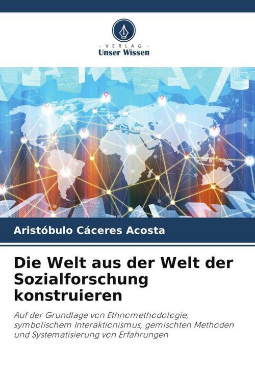 Produktbild: Die Welt aus der Welt der Sozialforschung konstruieren